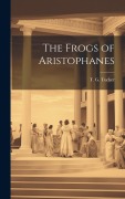 The Frogs of Aristophanes - T. G. Tucker