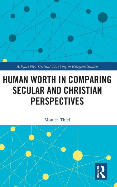 Human Worth in Comparing Secular and Christian Perspectives - Monica Thiel