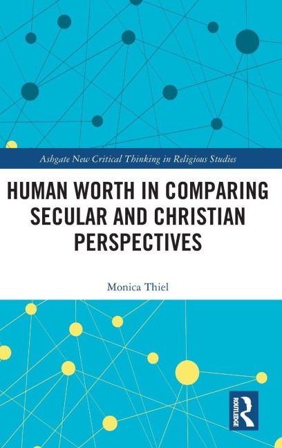 Human Worth in Comparing Secular and Christian Perspectives - Monica Thiel