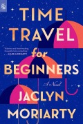 Cover-Bild zum Titel 'Time Travel for Beginners' von 'Jaclyn Moriarty'