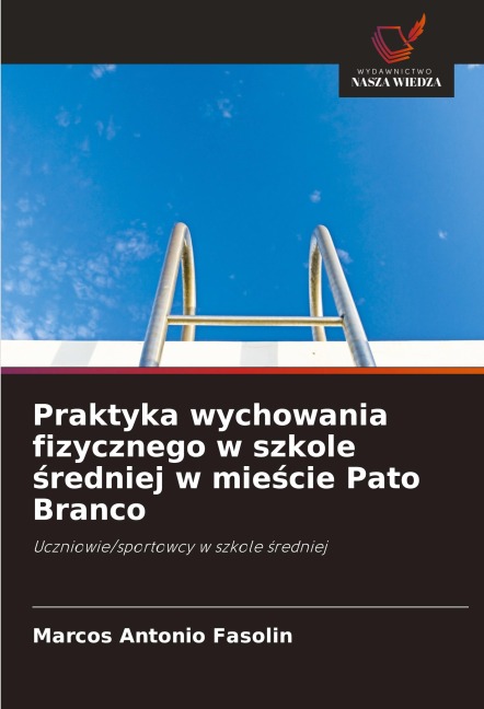 Praktyka wychowania fizycznego w szkole ¿redniej w mie¿cie Pato Branco - Marcos Antonio Fasolin
