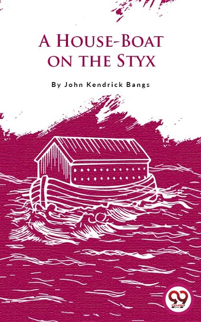 A House-Boat On The Styx - John Kendrick Bangs