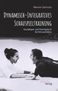 Cover-Bild zum Titel 'Dynamisch-Integratives Schauspieltraining. Grundlagen- und Trainingsbuch für Film und Bühne' von 'Werner Gehrcke'