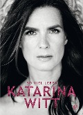 Cover-Bild zum Titel 'So viel Leben' von 'Katarina Witt'