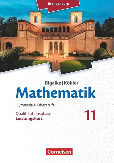 Bigalke/Köhler: Mathematik - 11. Schuljahr - Brandenburg - Leistungskurs - Anton Bigalke, Horst Kuschnerow, Norbert Köhler, Gabriele Ledworuski
