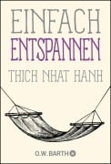 Einfach entspannen - Thich Nhat Hanh