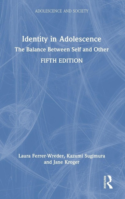 Identity in Adolescence - Jane Kroger, Laura Ferrer-Wreder, Kazumi Sugimura