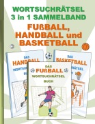 Cover-Bild zum Titel 'Wortsuchrätsel 3 in 1 Sammelband Fußball, Handball und Basketball' von 'Brian Gagg'