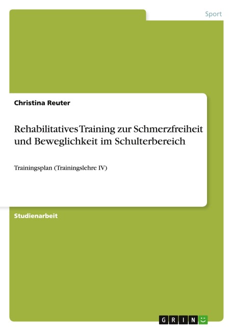 Rehabilitatives Training zur Schmerzfreiheit und Beweglichkeit im Schulterbereich - Christina Reuter