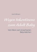 Cover-Bild zum Titel 'Wegen Inkontinenz zum Adult Baby' von 'Gerd Süßmann'