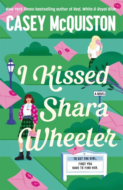 I Kissed Shara Wheeler - Casey Mcquiston
