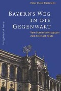 Cover-Bild zum Titel 'Bayerns Weg in die Gegenwart' von 'Peter C. Hartmann'