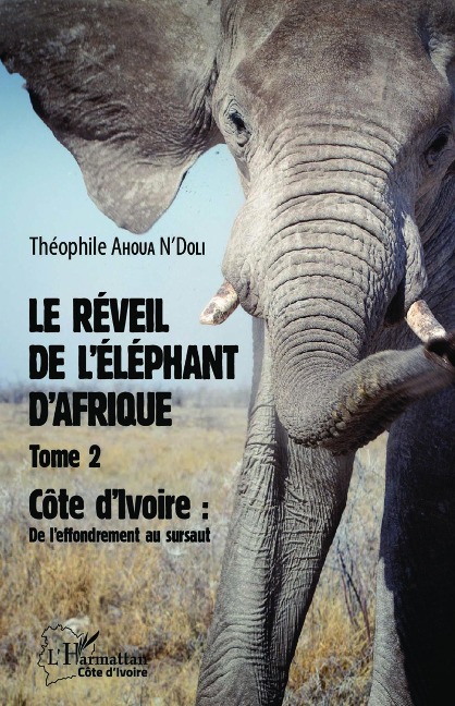 Le réveil de l'éléphant d'Afrique (Tome 2) - Théophile Ahoua N'Doli