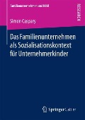 Das Familienunternehmen als Sozialisationskontext für Unternehmerkinder - Simon Caspary