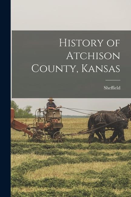 History of Atchison County, Kansas - Sheffield Ingalls