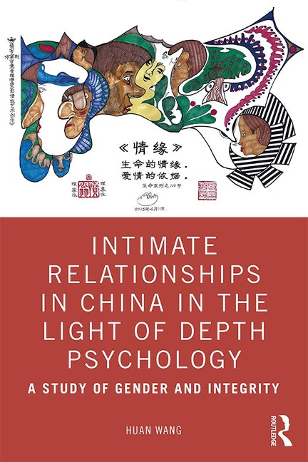 Intimate Relationships in China in the Light of Depth Psychology - Huan Wang