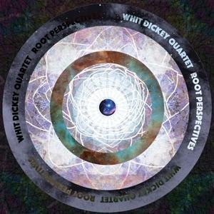 Root Perspectives - Whit Quartet Dickey