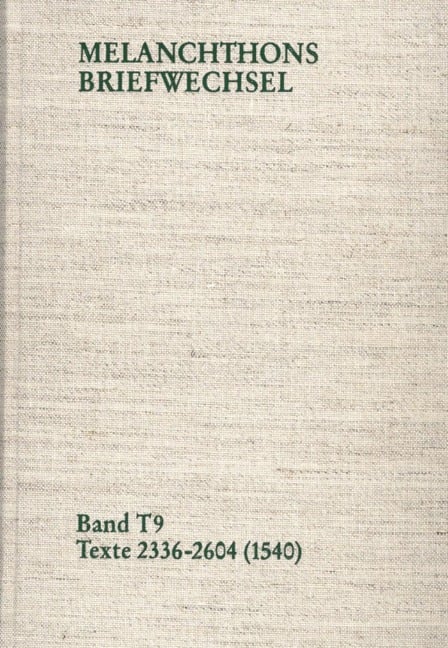 Melanchthons Briefwechsel / Band T 9: Texte 2336-2604 (1540) - Philipp Melanchthon