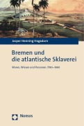 Cover-Bild zum Titel 'Bremen und die atlantische Sklaverei' von 'Jasper Henning Hagedorn'