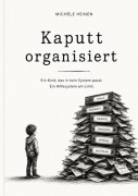 Cover-Bild zum Titel 'Kaputt organisiert' von 'Michele Heinen'