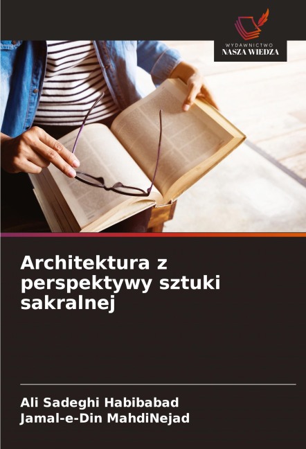Architektura z perspektywy sztuki sakralnej - Ali Sadeghi Habibabad, Jamal-E-Din Mahdinejad