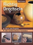 Cover-Bild zum Titel 'Richtig drechseln' von 'Phil Irons'