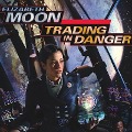 Trading in Danger Lib/E - Elizabeth Moon
