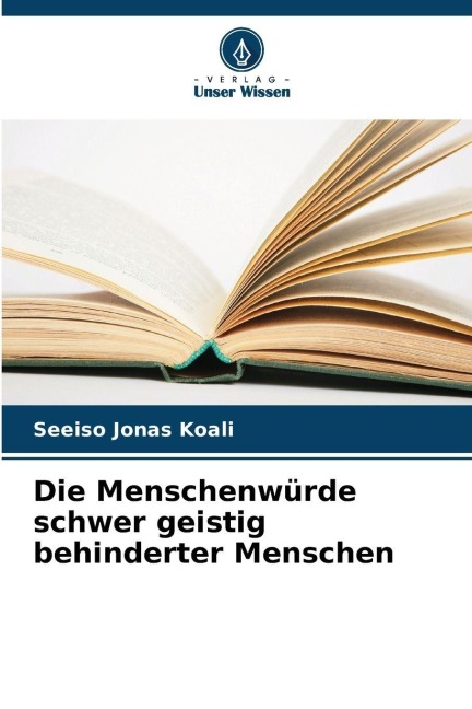 Die Menschenwürde schwer geistig behinderter Menschen - Seeiso Jonas Koali