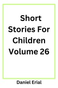 Cover-Bild zum Titel 'Short Stories For Children Volume 26' von 'Daniel Erial'