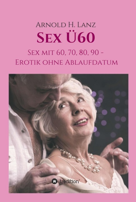 Sex Ü60 - Arnold H. Lanz
