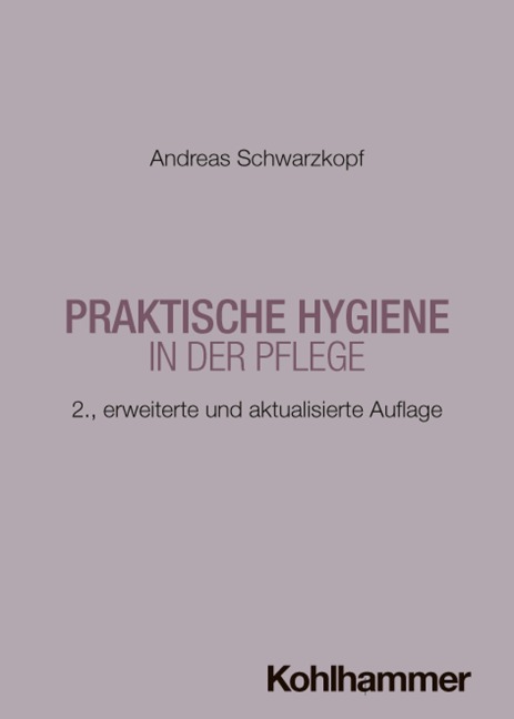Praktische Hygiene in der Pflege - Andreas Schwarzkopf