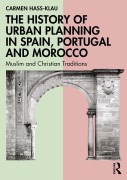 Cover-Bild zum Titel 'The History of Urban Planning in Spain, Portugal and Morocco' von 'Carmen Hass-Klau'