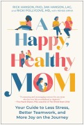 Cover-Bild zum Titel 'A Happy, Healthy Mom' von 'Rick Hanson, Jan Hanson, Ricki Pollycove'