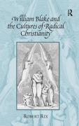 Cover-Bild zum Titel 'William Blake and the Cultures of Radical Christianity' von 'Robert Rix'