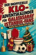 Cover-Bild zum Titel 'Der inoffizielle Klo-Adventskalender für Galatasaray Istanbul-Fans' von 'Lucas Keller'