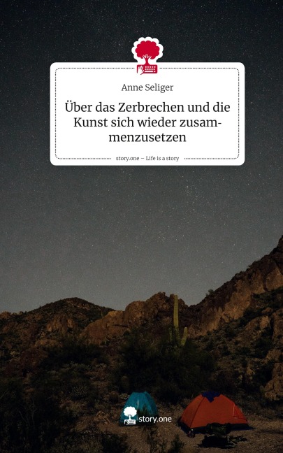 Über das Zerbrechen und die Kunst sich wieder zusammenzusetzen. Life is a Story - story.one - Anne Seliger
