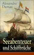 Seeabenteuer und Schiffbrüche - Alexandre Dumas