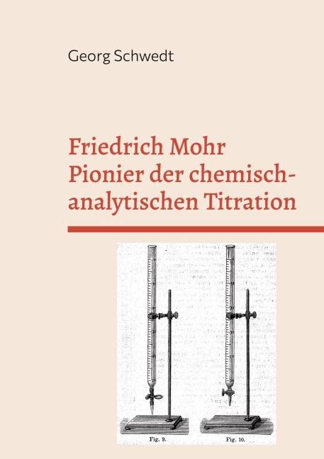 Friedrich Mohr Pionier der chemisch-analytischen Titration - Georg Schwedt