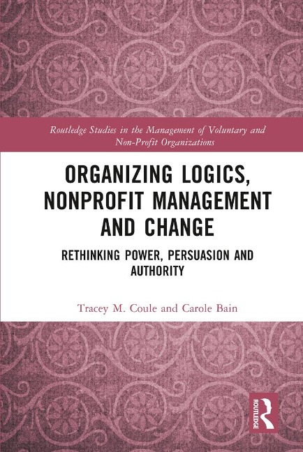 Organizing Logics, Nonprofit Management and Change - Tracey Coule, Carole Bain