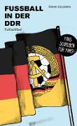 Cover-Bild zum Titel 'Fußball in der DDR' von 'Frank Willmann'