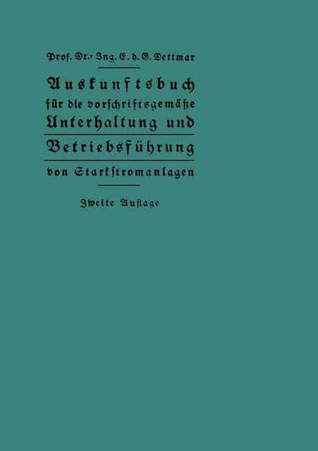 Auskunftsbuch für die vorschriftsgemäße Unterhaltung und Betriebsführung von Starkstromanlagen - Georg Dettmar