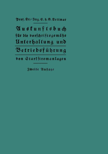 Auskunftsbuch für die vorschriftsgemäße Unterhaltung und Betriebsführung von Starkstromanlagen - Georg Dettmar