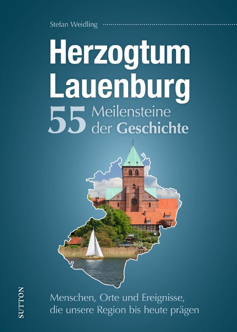 Herzogtum Lauenburg. 55 Meilensteine der Geschichte - Stefan Weidling