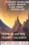 Cover-Bild zum Titel 'Ferne Planeten, fremde Galaxien: 1000 Seiten Science Fiction' von 'Alfred Bekker, Manfred Weinland, Lars Urban, Fenton Ash'