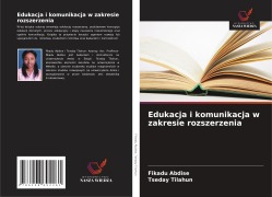 Cover-Bild zum Titel 'Edukacja i komunikacja w zakresie rozszerzenia' von 'Fikadu Abdise, Tseday Tilahun'