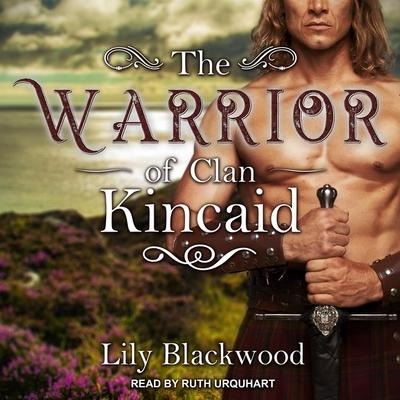 The Warrior of Clan Kincaid - Lily Blackwood