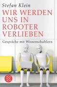 Cover-Bild zum Titel 'Wir werden uns in Roboter verlieben' von 'Stefan Klein'