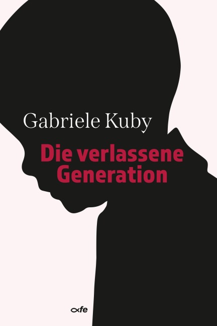 Die verlassene Generation - Gariele Kuby