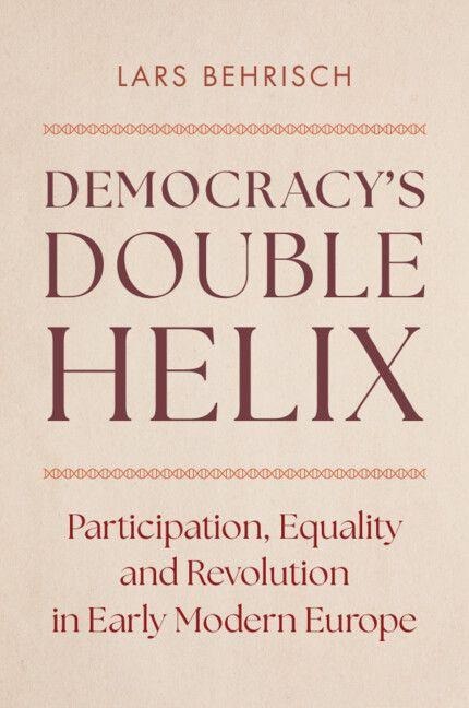 Democracy's Double Helix - Lars Behrisch