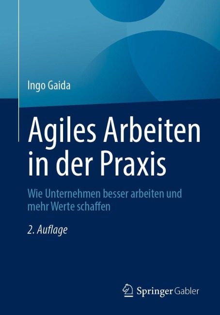 Agiles Arbeiten in der Praxis - Ingo Gaida
